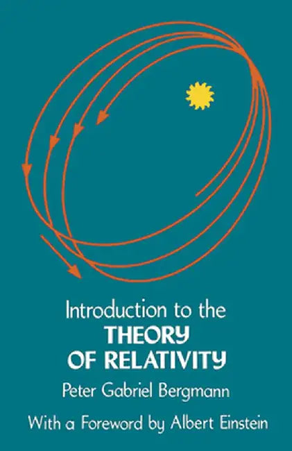 Introduction To The Theory Of Relativity by Peter Gabriel Bergmann