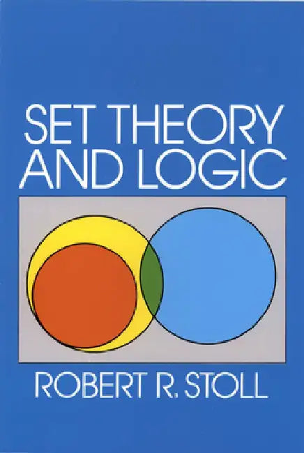 Set Theory and Logic by Robert R. Stoll