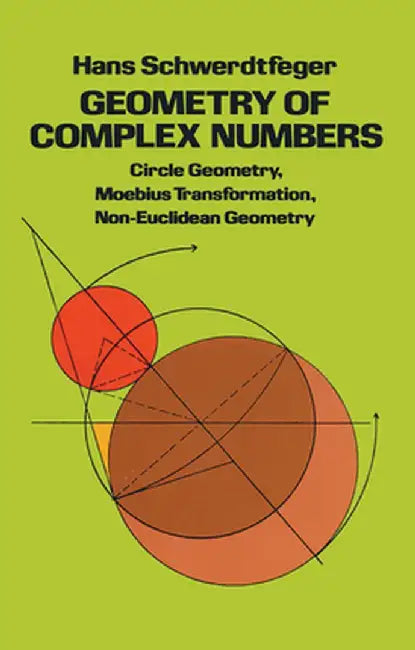 Geometry of Complex Numbers by Hans Schwerdtfeger