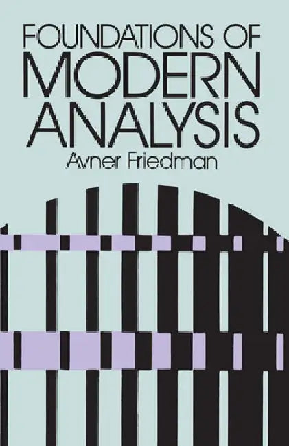 Foundations of Modern Analysis by Avner Friedman