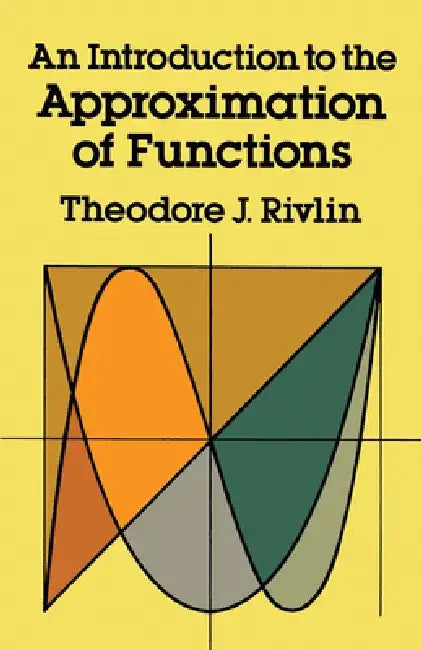 An Introduction to the Approximation of Functions by Theodore J. Rivlin