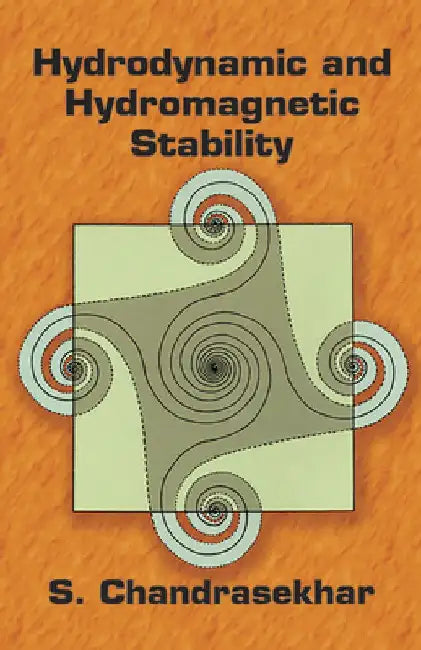 Hydrodynamic and Hydromagnetic Stability by S. Chandrasekhar