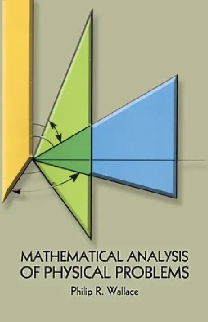 Mathematical Analysis of Physical Problems by Philip R. Wallace