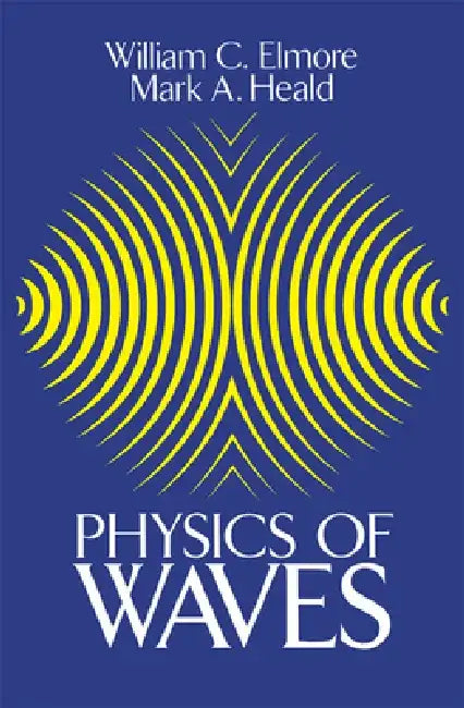 Physics of Waves by William C. Elmore