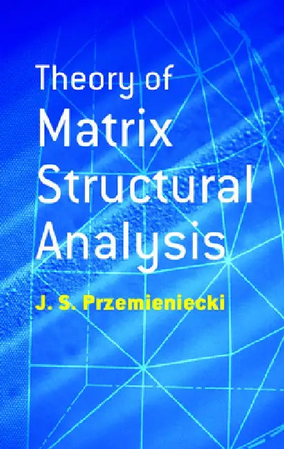 Theory of Matrix Structural Analysis by J. S. Przemieniecki