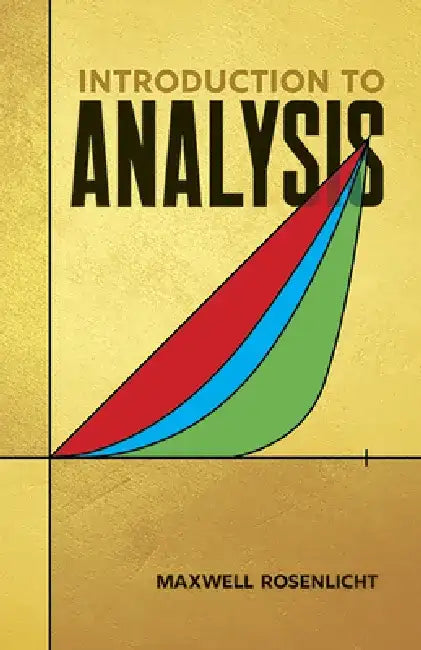 Introduction to Analysis by Maxwell Rosenlicht