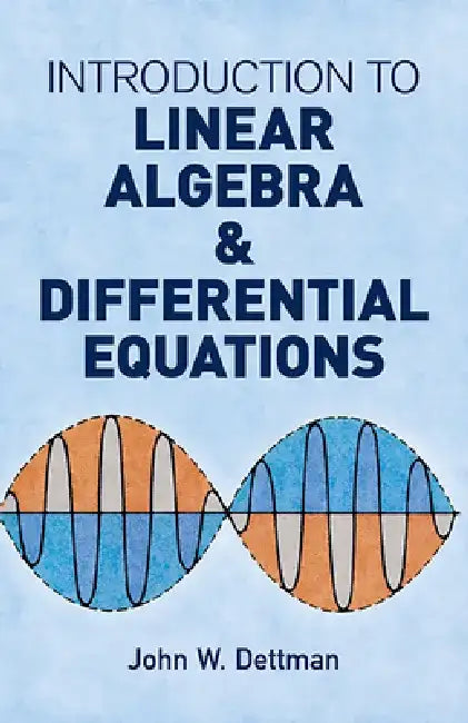 Introduction to Linear Algebra and Differential Equations by John W. Dettman