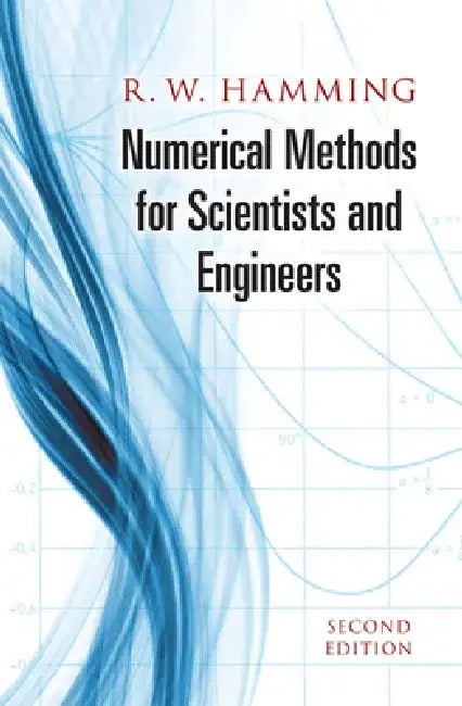 Numerical Methods for Scientists and Engineers by Richard Hamming