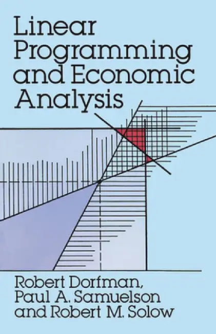 Linear Programming and Economic Analysis by Robert Dorfman