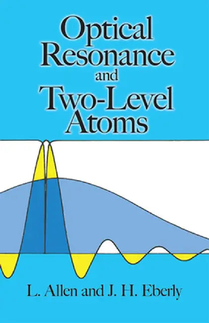 Optical Resonance and Two-Level Atoms by Leslie C. Allen