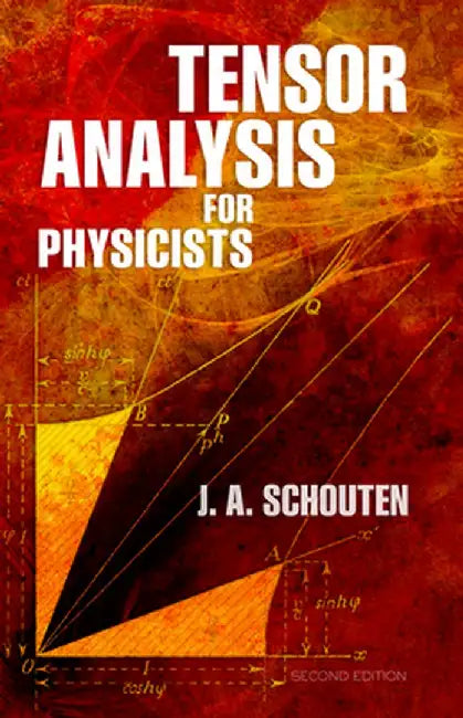 Tensor Analysis for Physicists, Second Edition by J. A. Schouten