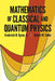 Mathematics of Classical and Quantum Physics by Frederick W. Byron