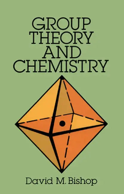Group Theory and Chemistry by David M. Bishop