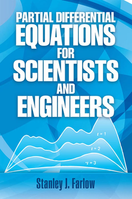 Partial Differential Equations for Scientists and Engineers by Stanley J. Farlow
