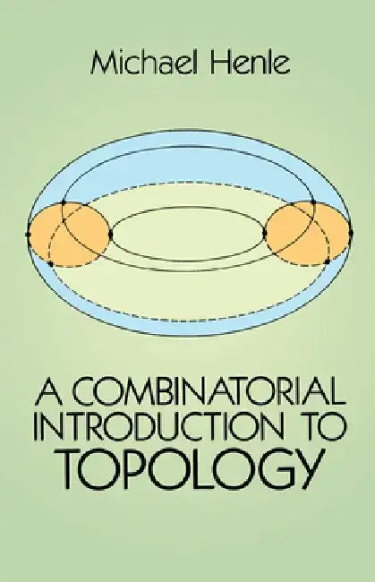 A Combinatorial Introduction to Topology by Michael Henle