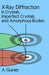 X-Ray Diffraction: In Crystals, Imperfect Crystals, and Amorphous Bodies by A. Guinier