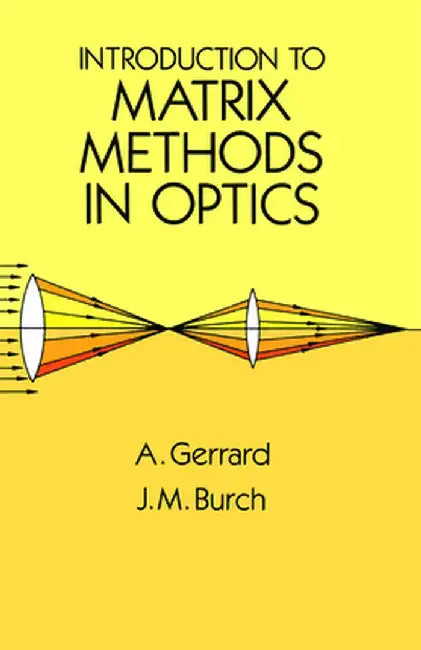 Introduction to Matrix Methods in Optics by A. Gerrard