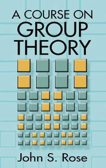 A Course on Group Theory by John S. Rose