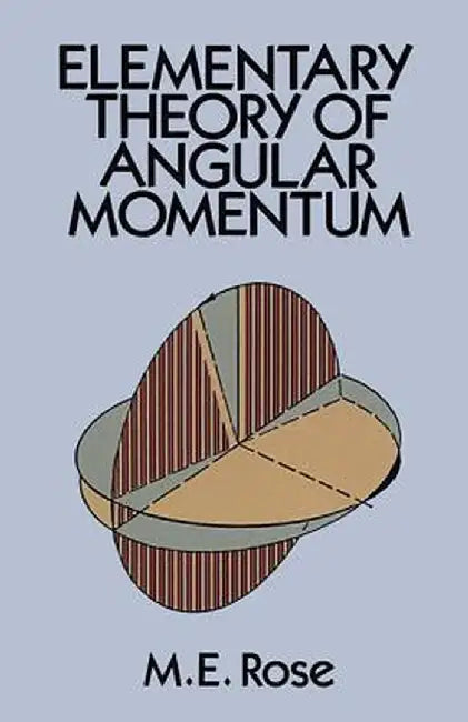 Elementary Theory of Angular Momentum by M. E. Rose