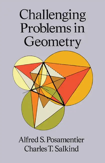 Challenging Problems in Geometry by Alfred S. Posamentier