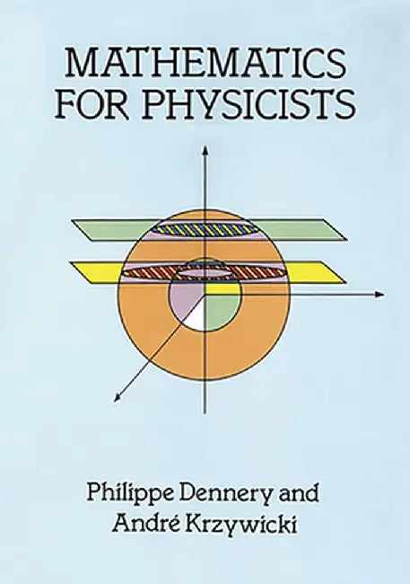 Mathematics for Physicists by Philippe Dennery