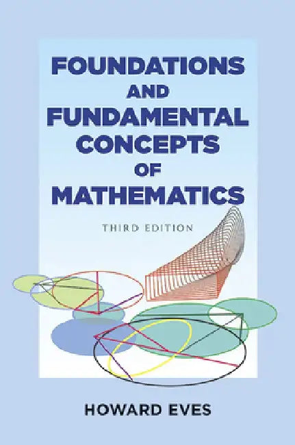 Foundations and Fundamental Concepts of Mathematics by Howard Eves