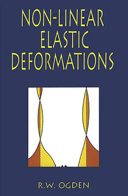 Non-Linear Elastic Deformations by R. W. Ogden