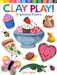 Clay Play! 24 Whimsical Projects by Terry Taylor