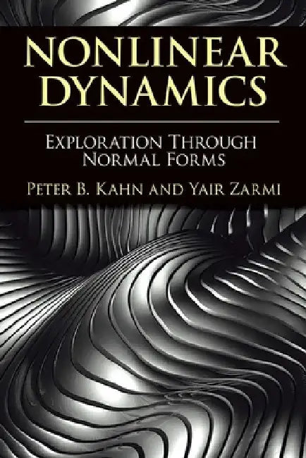 Nonlinear Dynamics: Exploration Through Normal Forms by Peter B. Kahn