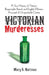 Victorian Murderesses: A True History of Thirteen Respectable French and English Women Accused of Unspeakable Crimes by Mary S. Hartman