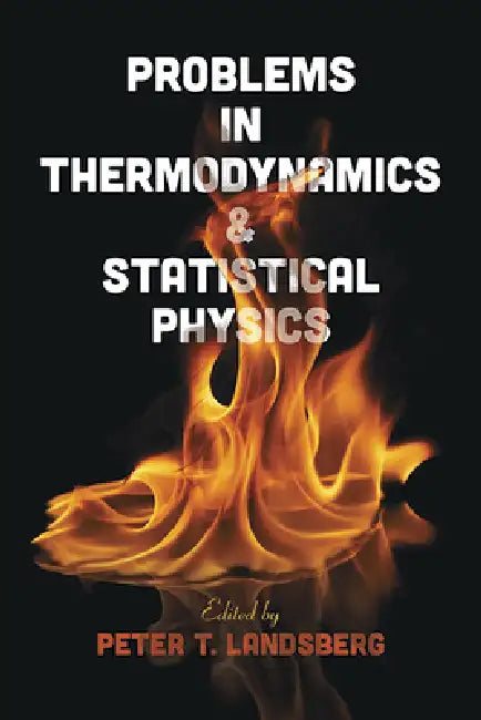 Problems in Thermodynamics & Statistical Physics by Peter T. Landsberg