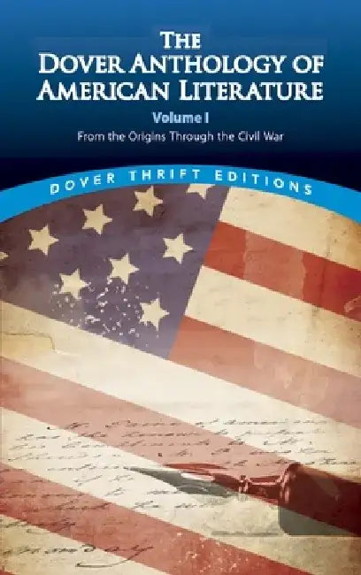 The Dover Anthology of American Literature, Volume I: From the Origins Through the Civil War Volume 1 by Bob Blaisdell