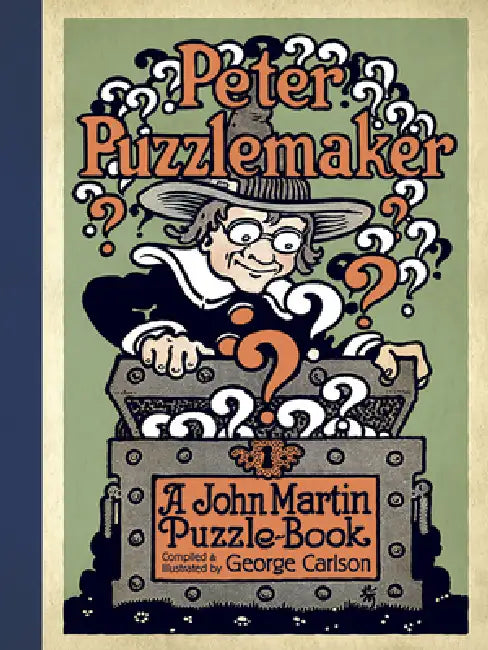 Peter Puzzlemaker: A John Martin Puzzle-Book by George Leonard Carlson, George Leonard Carlson, John Martin