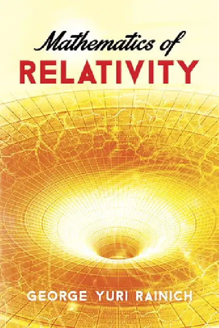 Mathematics of Relativity by George Yuri Rainich