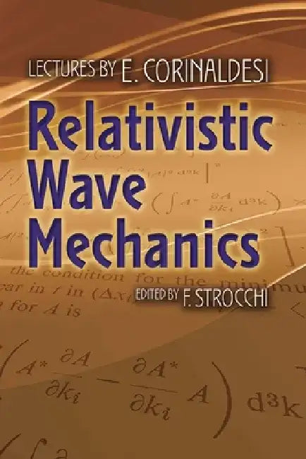Relativistic Wave Mechanics by E. Corinaldesi