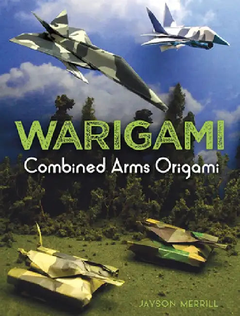 Warigami: Combined Arms Origami by Jayson Merrill