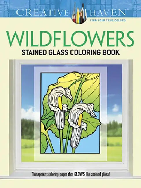 Creative Haven Wildflowers Stained Glass Coloring Book by John Green