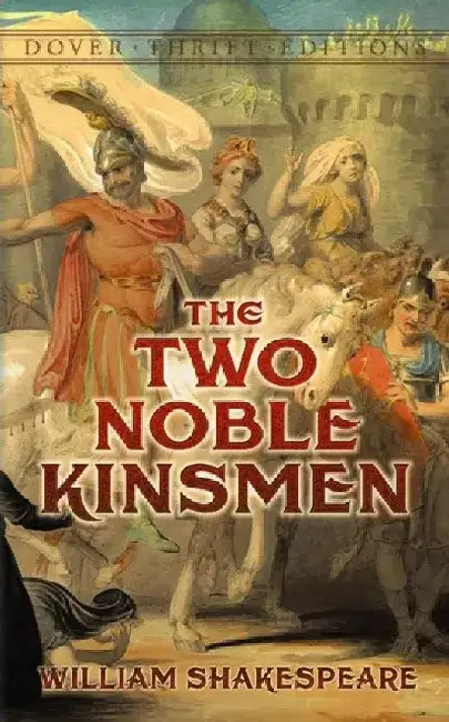 The Two Noble Kinsmen by William Shakespeare