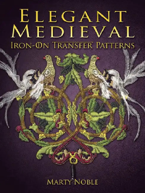Elegant Medieval Iron-on Transfer Patterns by Marty Noble