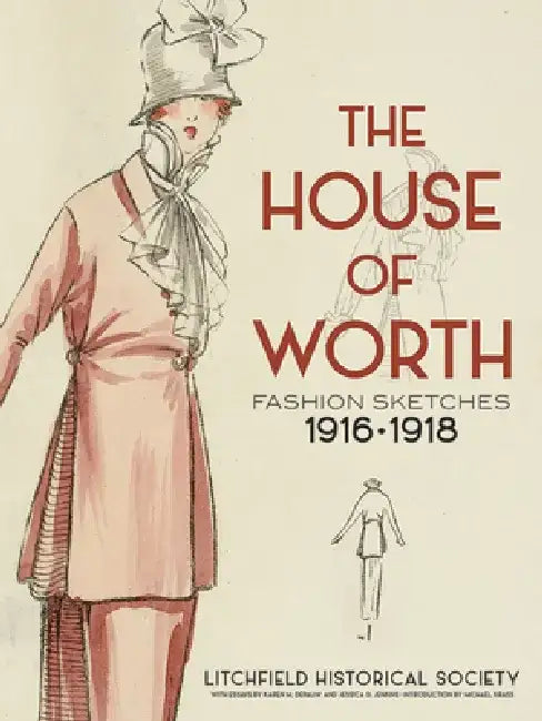 The House of Worth: Fashion Sketches, 1916-1918 by Litchfield Historical Society
