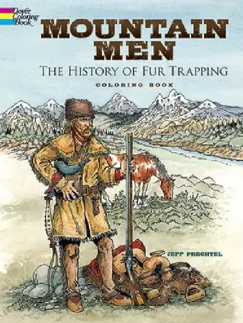 Mountain Men -- The History of Fur Trapping Coloring Book by Jeff Prechtel