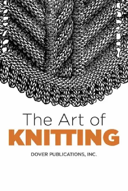 The Art of Knitting by Dover Publications Inc