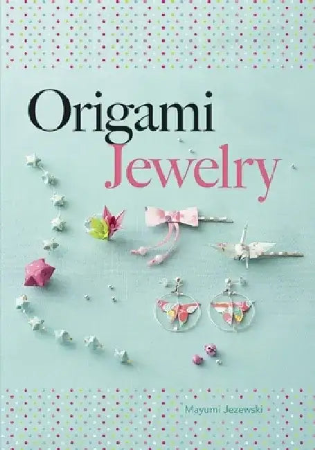 Origami Jewelry by Mayumi Jezewski