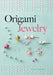 Origami Jewelry by Mayumi Jezewski