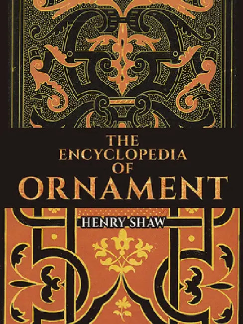 Encyclopedia of Ornament by Henry Shaw