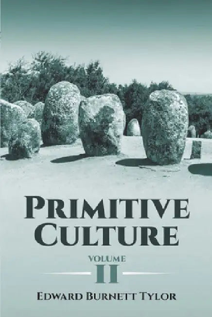 Primitive Culture, Volume II by Edward Burnett Tylor