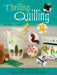Thrilling Quilling: The Ultimate Quiller's Sourcebook by Elizabeth Moad