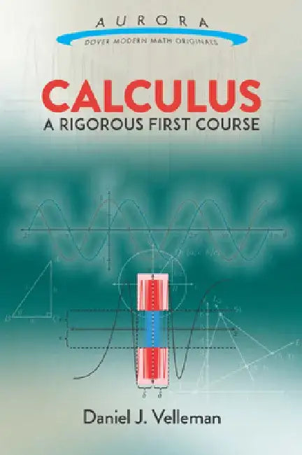 Calculus: A Rigorous First Course by Daniel J. Velleman