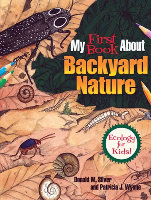 My First Book about Backyard Nature: Ecology for Kids! by Patricia J. Wynne