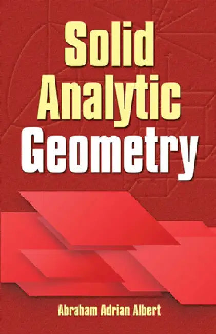 Solid Analytic Geometry by Abraham Adrian Albert